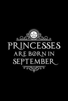 Paperback Princesses Are Born In September: Notebook Gift for Women, Unique Journal to Write In Book