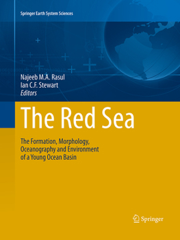 The Red Sea: The Formation, Morphology, Oceanography and Environment of a Young Ocean Basin