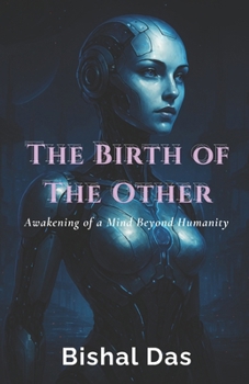 Paperback The Birth of The Other: Awakening of a Mind Beyond Humanity Book