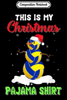 Composition Notebook: This Is My Christmas Pajama Xmas Snowman Volleyball  Journal/Notebook Blank Lined Ruled 6x9 100 Pages
