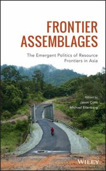 Hardcover Frontier Assemblages: The Emergent Politics of Resource Frontiers in Asia Book