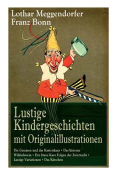 Paperback Lustige Kindergeschichten Mit Originalillustrationen: Die Gnomen Und Das Kartenhaus + Das Lüsterne Wildschwein + Der Brave Karo Folgen Der Zwietracht [German] Book