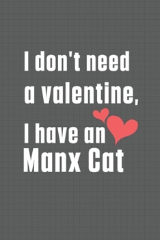I don't need a valentine, I have a Manx Cat: For Manx Cat Fans