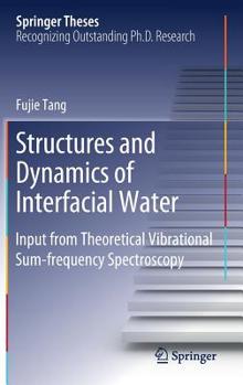 Hardcover Structures and Dynamics of Interfacial Water: Input from Theoretical Vibrational Sum-Frequency Spectroscopy Book