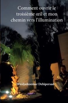 Paperback Comment ouvrir le troisième oeil et Mon chemin vers l'illumination [French] Book