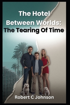 Paperback The Hotel Between Worlds: The Tearing Of Time Book