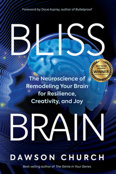 Hardcover Bliss Brain: The Neuroscience of Remodeling Your Brain for Resilience, Creativity, and Joy Book