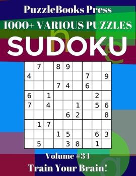 PuzzleBooks Press Sudoku 1000+ Various Puzzles Volume 34: Train Your Brain!