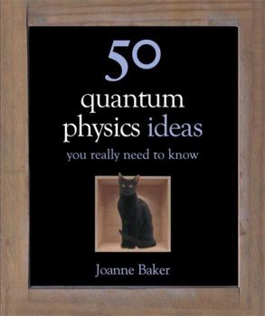 50 Quantum Physics Ideas You Really Need to Know - Book  of the 50 Ideas You Really Need to Know