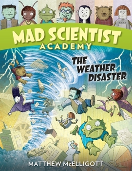 Mad Scientist Academy: The Weather Disaster - Book #2 of the Mad Scientist Academy