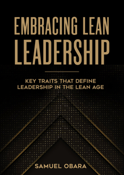 Paperback Embracing Lean Leadership: Key Traits That Define Leadership in the Lean Age Book