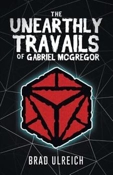 Paperback The Unearthly Travails of Gabriel Mcgregor Book