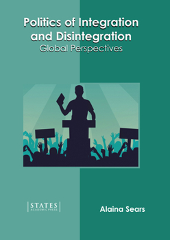 Hardcover Politics of Integration and Disintegration: Global Perspectives Book