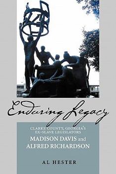 Paperback Enduring Legacy: Clarke County, Georgia's Ex-Slave Legislators Madison Davis and Alfred Richardson Book