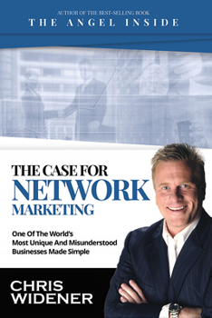 Paperback The Case for Network Marketing: One of the World's Most Misunderstood Businesses Made Simple Book
