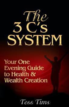 Paperback The 3 C's System: Your One Evening Guide to Health and Wealth Creation Book