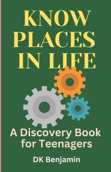 Paperback Know Places In Life: A Discovery Book for Teenagers Book