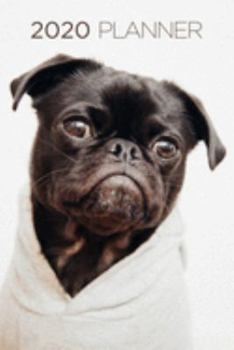 Pug Planner: 2020 diary: Increase productivity, improve time management, reach your goals: Snug pug: Modern artistic photography style cover design