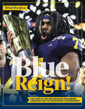 Paperback Blue Reign!: The Story of the 2023 Michigan Wolverines' Legendary Run to the National Championship Book