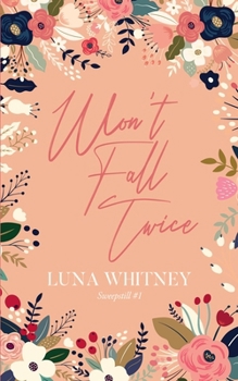 Paperback Won't Fall Twice (Sweepstill #1): A Steamy, Small Town, Second Chance Romance Book