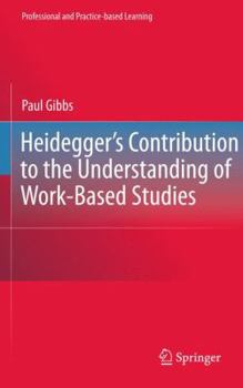 Hardcover Heidegger's Contribution to the Understanding of Work-Based Studies Book