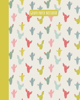 Graph Paper Notebook: Large 4x4 Blank Quadrille Ruled Squared Grid Pages Journal | Colorful Cactus Illustration Pattern Cover Design