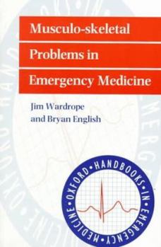 Musculo-Skeletal Problems in Emergency Medicine (Oxford Handbooks in Emergency Medicine) - Book  of the Oxford Handbooks in Emergency Medicine