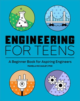 Paperback Engineering for Teens: A Beginner's Book for Aspiring Engineers Book