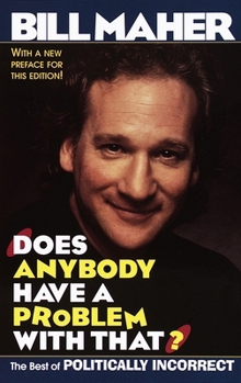 Paperback Does Anybody Have a Problem with That?: The Best of Politically Incorrect Book