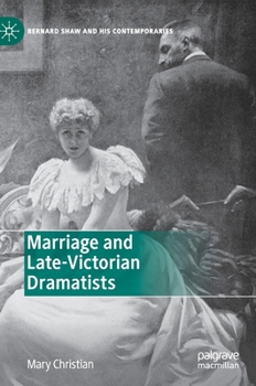Hardcover Marriage and Late-Victorian Dramatists Book