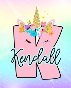 Kendall: Girls Unicorn Journal to Write In Personalized Journal