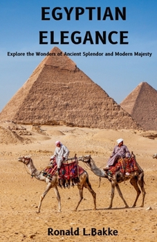 Paperback Egyptian Elegance: Explore the Wonders of Ancient Splendor and Modern Majesty Book