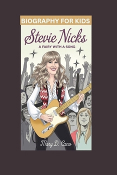 STEVIE NICKS: A Fairy with a Song- Biography For Kids