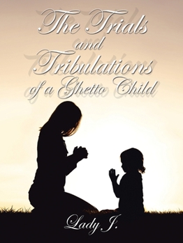 Paperback The Trials and Tribulations of a Ghetto Child Book