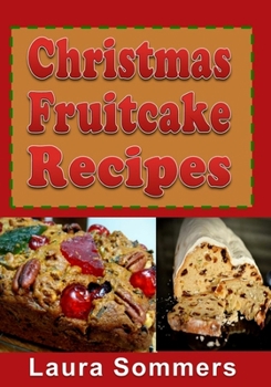 Paperback Christmas Fruitcake Recipes: Holiday Fruit Cake Cookbook Book