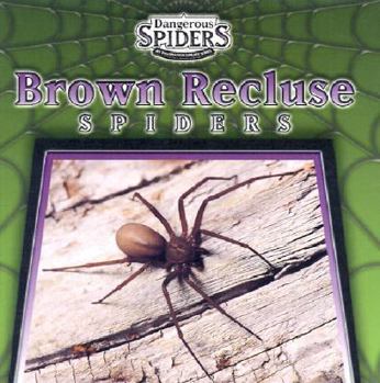 Brown Recluse Spiders (Dangerous Spiders) - Book  of the Dangerous Spiders