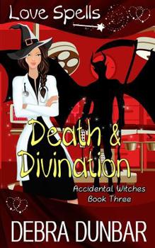 Death and Divination - Book #3 of the Accidental Witches