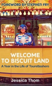 Paperback Welcome to Biscuit Land: A Year in the Life of Touretteshero Book