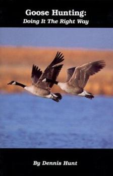 Paperback Goose Hunting: Doing It the Right Way Book