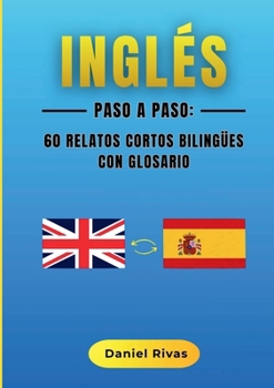 Paperback Inglés Paso a Paso: 60 Relatos Cortos Bilingües con Glosario [Spanish] Book