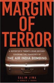 Margin of Terror: A Reporter's Twenty-Year Odyssey Covering the Tragedies of the Air India Bombing - Book #2 of the Bombing of Air India Flight 182