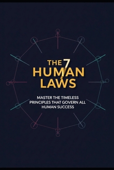 Paperback The 7 Human Laws: Master the timeless principles that govern all human success Book
