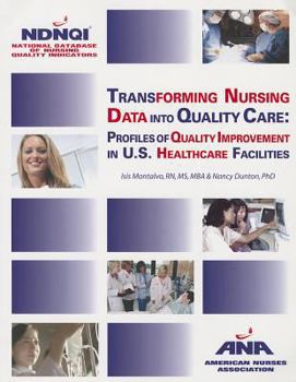 Paperback Transforming Nursing Data Into Quality Care: Profiles of Quality Improvement in U.S. Healthcare Factilities Book