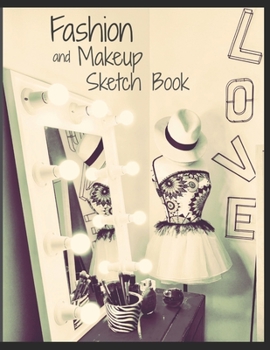 Paperback Fashion and Makeup Sketch Book: 8.5" x 11" Blank model and face templates to design your own fashion & makeup looks Book