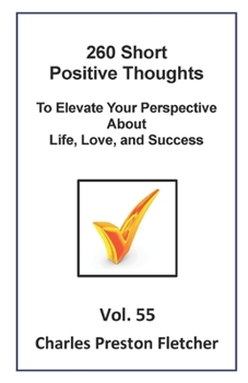 Paperback 260 Short Positive Thoughts to Elevate Your Perspective About Life, Love, and Success Book