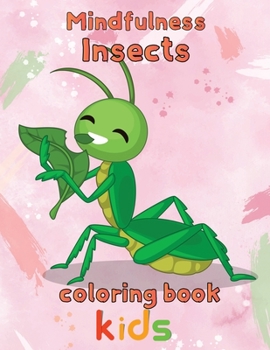 Paperback Mindfulness Insects Coloring Book Kids: 8.5''x11''/insects coloring book