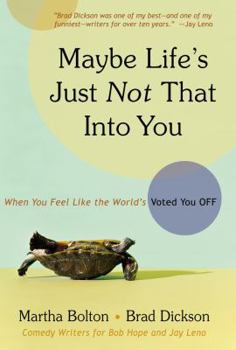 Paperback Maybe Life's Just Not That Into You: When You Feel Like the World's Voted You Off Book