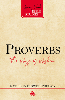 Proverbs: the Ways of Wisdom - Book  of the Living Word Bible Studies