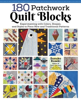 Paperback 180 Patchwork Quilt Blocks: Experimenting with Colors, Shapes, and Styles to Piece New and Traditional Patterns Book