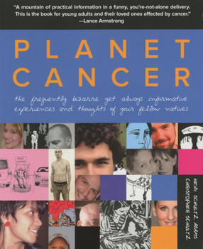 Paperback Planet Cancer: The Frequently Bizarre Yet Always Informative Experiences and Thoughts of Your Fellow Natives Book